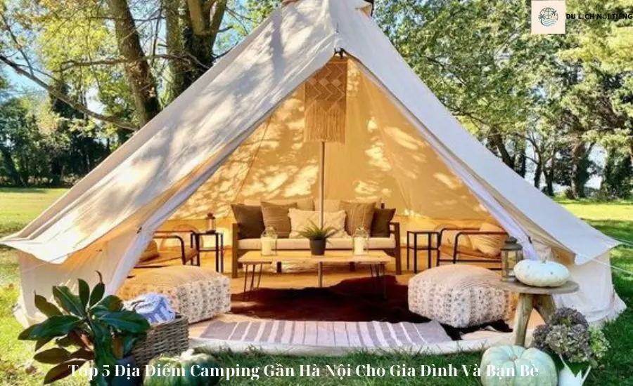 Top 5 Địa Điểm Camping Gần Hà Nội Cho Gia Đình Và Bạn Bè